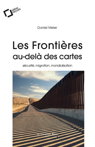 Les frontieres, au-dela des cartes - Daniel Meier - Le Cavalier Bleu