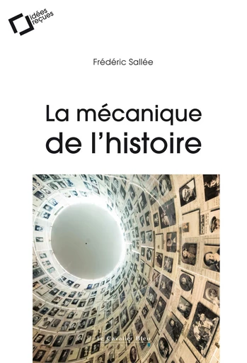 La Mecanique de l'histoire - Frédéric Sallée - Le Cavalier Bleu