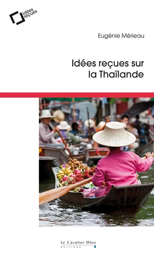 IDEES RECUES SUR LA THAILANDE -EPUB - Eugénie Mérieau - Le Cavalier Bleu