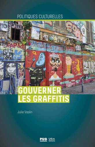 Gouverner les graffitis - Julie VASLIN - PUG - Presses universitaires de Grenoble