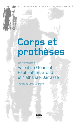 Corps et prothèses - Valentine GOURINAT, Paul-Fabien GROUD, Nathanaël JARRASSE - PUG - Presses universitaires de Grenoble