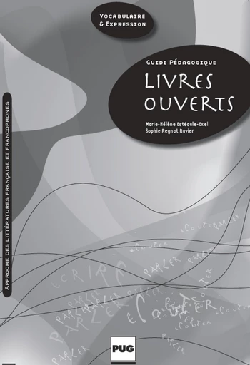 LIVRES OUVERTS - GUIDE PEDAGOGIQUE - Marie-Hélène ESTEOULE EXEL, Sophie REGNAT FAVIER - PUG - Presses universitaires de Grenoble