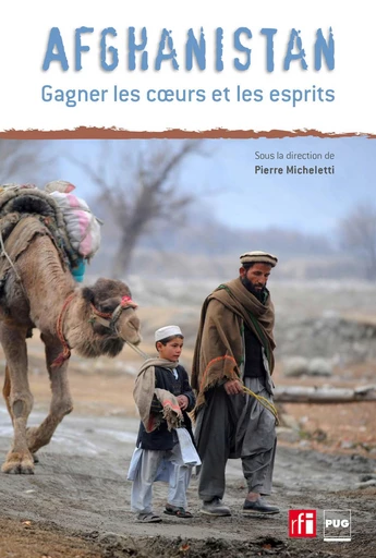 Afghanistan, gagner les cœurs et les esprits - Pierre Micheletti - PUG - Presses universitaires de Grenoble