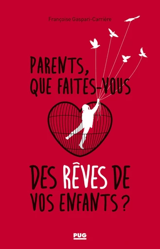 Parents, que faites-vous des rêves de vos enfants ? - Françoise GASPARI-CARRIERE - PUG - Presses universitaires de Grenoble