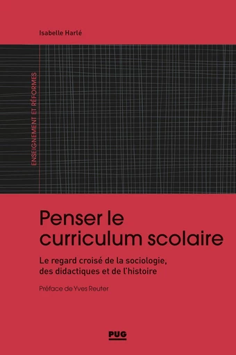 Penser le curriculum scolaire - Hélène HARLE - PUG - Presses universitaires de Grenoble