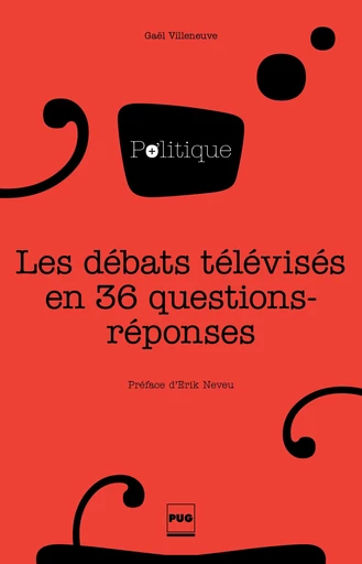 Les Débats télvisés en 36 questions-réponses - Gaël Villeneuve - PUG - Presses universitaires de Grenoble