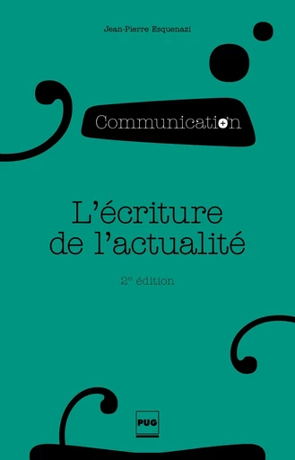 L'écriture de l'actualité - Jean-Pierre Esquenazi - PUG - Presses universitaires de Grenoble