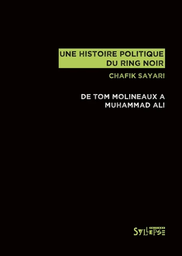 Une histoire politique du ring noir - Chafik Sayari - Syllepse