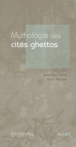 MYTHOLOGIE DES CITES-GHETTOS-PDF - Jean-Marc Stébé, Hervé Marchal - Le Cavalier Bleu