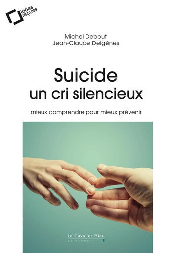 Le Suicide, un cri silencieux - Jean-Claude Delgènes, Michel Debout - Le Cavalier Bleu