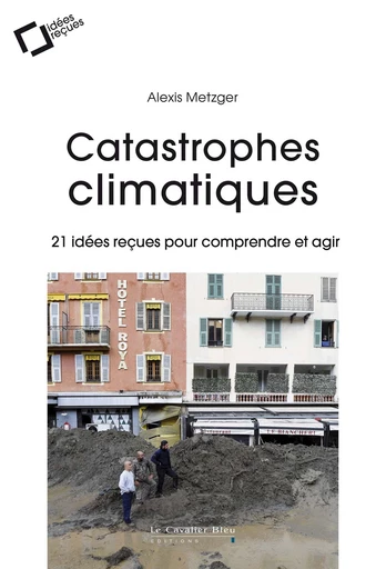 Catastrophes climatiques - Alexis Metzger - Le Cavalier Bleu