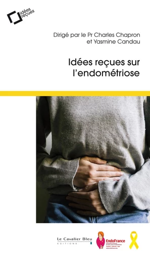 Idees recues sur l'endometriose - Charles Chapron, Yasmine Candau - Le Cavalier Bleu