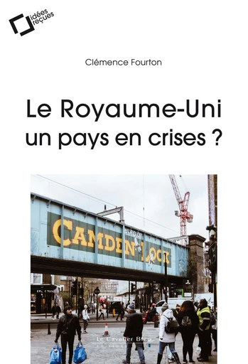 Le royaume-uni, un pays en crises ? - Clémence Fourton - Le Cavalier Bleu