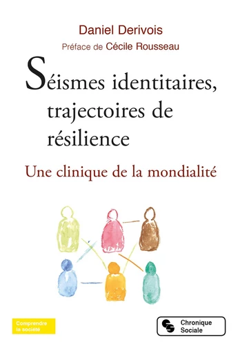 Séismes identitaires, trajectoires de résilience - Daniel Derivois - Chronique Sociale