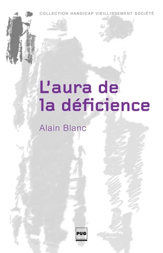 L'aura de la déficience - Alain Blanc - PUG - Presses universitaires de Grenoble