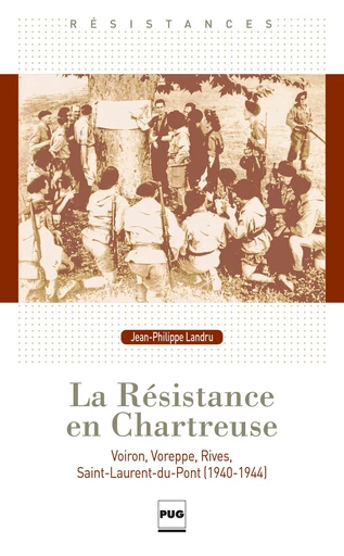 La résistance en Chartreuse - Jean-Philippe Landru - PUG - Presses universitaires de Grenoble