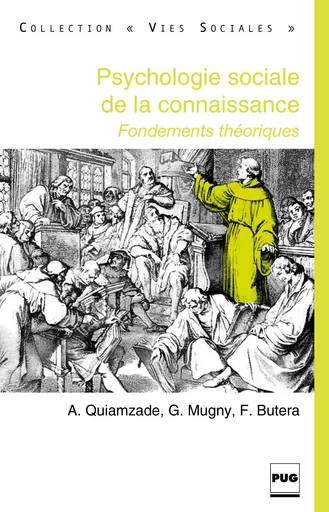 Psychologie sociales de la connaissance : fondements théoriques - Alain Quiamazade - PUG - Presses universitaires de Grenoble