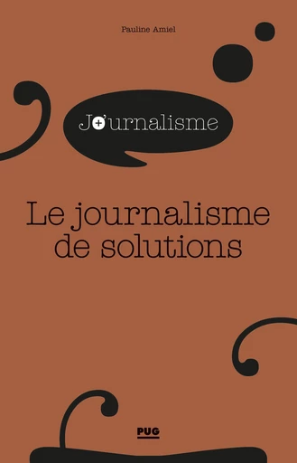 Le journalisme de solutions - Pauline Amiel - PUG - Presses universitaires de Grenoble