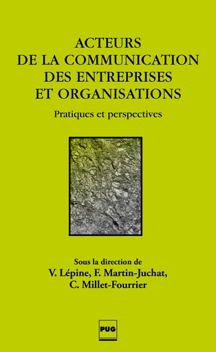 Acteurs de la communication des entreprises et des organisations - Valérie Lépine - PUG - Presses universitaires de Grenoble