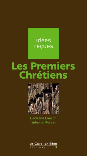 PREMIERS CHRETIENS (LES) -PDF - Bertrand Lançon - Le Cavalier Bleu