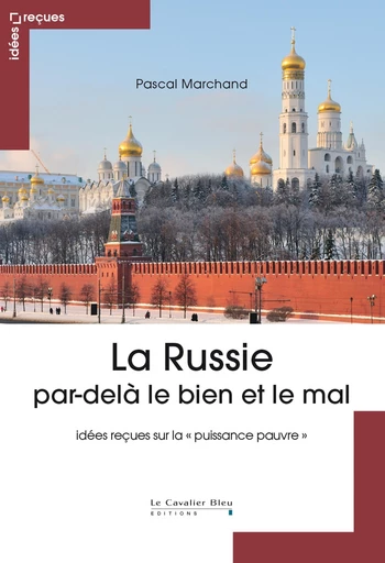 La Russie par-dela le bien et le mal - Pascal Marchand - Le Cavalier Bleu