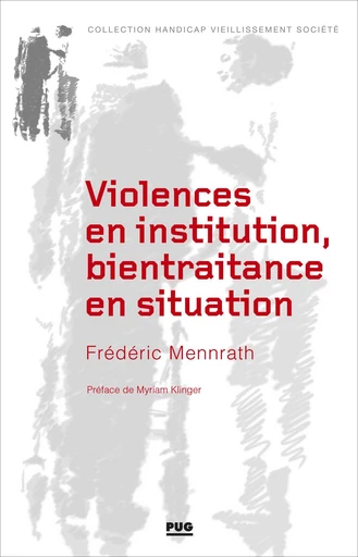 Violences en institution, bientraitance en situation - Frédéric MENNRATH - PUG - Presses universitaires de Grenoble