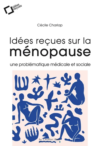 IDEES RECUES SUR LA MENOPAUSE -EPUB - Cécile Charlap - Le Cavalier Bleu