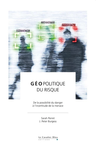 GEOPOLITIQUE DU RISQUE -EPUB - Sarah Perret, J. Peter Burgess - Le Cavalier Bleu