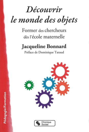 Découvrir le monde des objets - Jacqueline Bonnard - Chronique Sociale