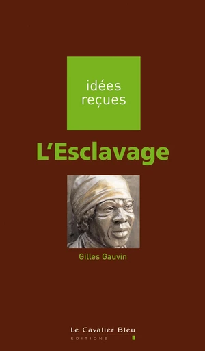 L'esclavage - Gilles Gauvin - Le Cavalier Bleu