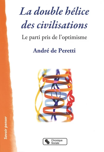 La double hélice des civilisations - André de Peretti - Chronique Sociale