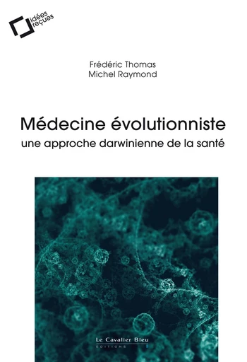 Medecine evolutionniste - Frédéric Thomas, Michel Raymond - Le Cavalier Bleu