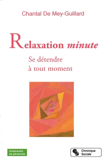 Relaxation minute - Chantal De Mey-Guillard - Chronique Sociale