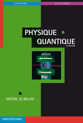 Physique quantique (nouvelle édition) - Michel Le Bellac - EDP sciences