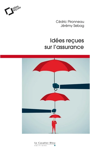 Idees recues sur l'assurance - Cédric Pironneau, Jérémy Sebag - Le Cavalier Bleu