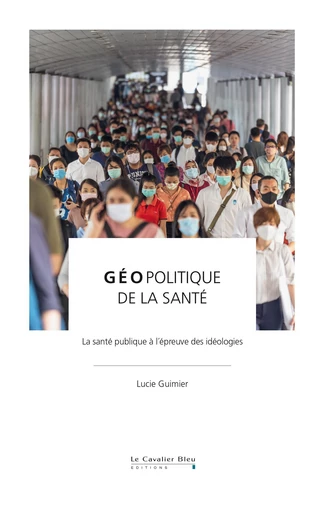 Géopolitique de la santé - Lucie Guimier - Le Cavalier Bleu