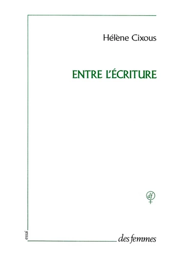 Entre l'écriture - Hélène Cixous - Des femmes