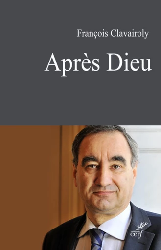 APRES DIEU -  CLAVAIROLY FRANCOIS - Editions du Cerf