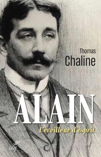 ALAIN - L'EVEILLEUR D'ESPRIT -  CHALINE THOMAS - Editions du Cerf