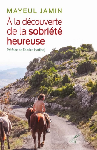 A LA DECOUVERTE DE LA SOBRIETE HEUREUSE -  JAMIN MAYEUL - Editions du Cerf