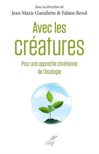 AVEC LES CRÉATURES -  GUEULLETTE JEAN-MARIE - Editions du Cerf