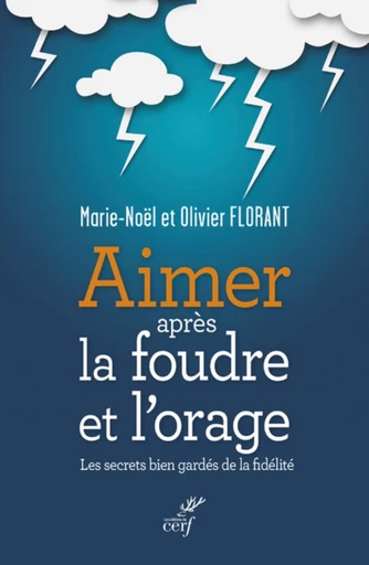 AIMER APRÈS LA FOUDRE ET L'ORAGE -  FLORANT MARIE-NOEL,  FLORANT OLIVIER - Editions du Cerf