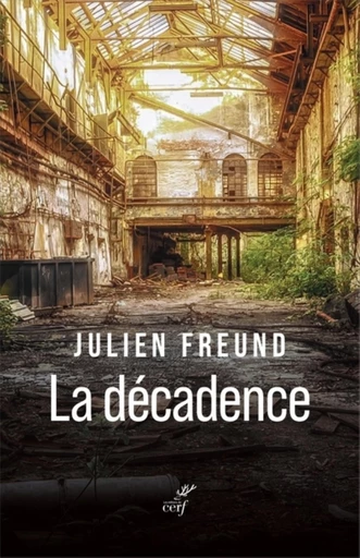 LA DECADENCE -  FREUND JULIEN,  MOLINA CANO JERONIMO,  TAGUIEFF PIERRE-ANDRE - Editions du Cerf