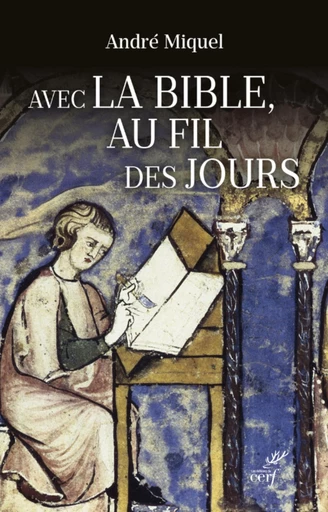 AVEC LA BIBLE AU FIL DES JOURS -  MIQUEL ANDRE - Editions du Cerf