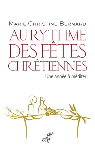 AU RYTHME DES FÊTES CHRÉTIENNES -  BERNARD MARIE-CHRISTINE - Editions du Cerf