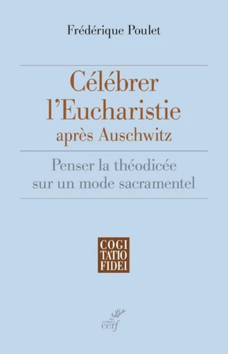 CÉLÉBRER L'EUCHARISTIE APRÈS AUSCHWITZ -  POULET FREDERIQUE - Editions du Cerf