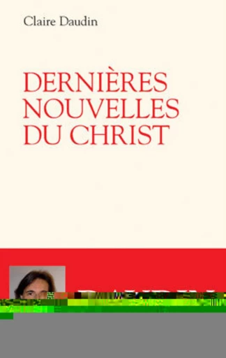 DERNIÈRES NOUVELLES DU CHRIST -  DAUDIN CLAIRE - Editions du Cerf