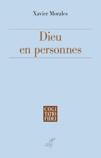 DIEU EN PERSONNES -  MORALES XAVIER - Editions du Cerf