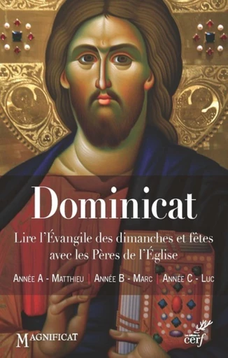 DOMINICAT - LIRE L'EVANGILE DES DIMANCHES ET FETESAVEC LES PERES DE L'EGLISE -  Collectif,  BADY GUILLAUME - Editions du Cerf