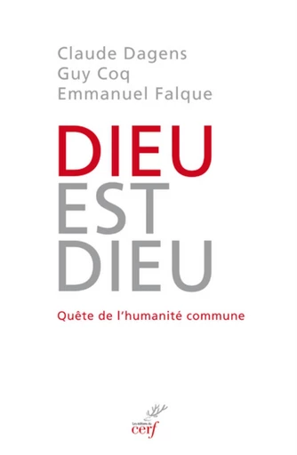 DIEU EST DIEU. QUÊTE DE L'HUMANITÉ COMMUNE -  DAGENS CLAUDE,  COQ GUY,  FALQUE EMMANUEL - Editions du Cerf